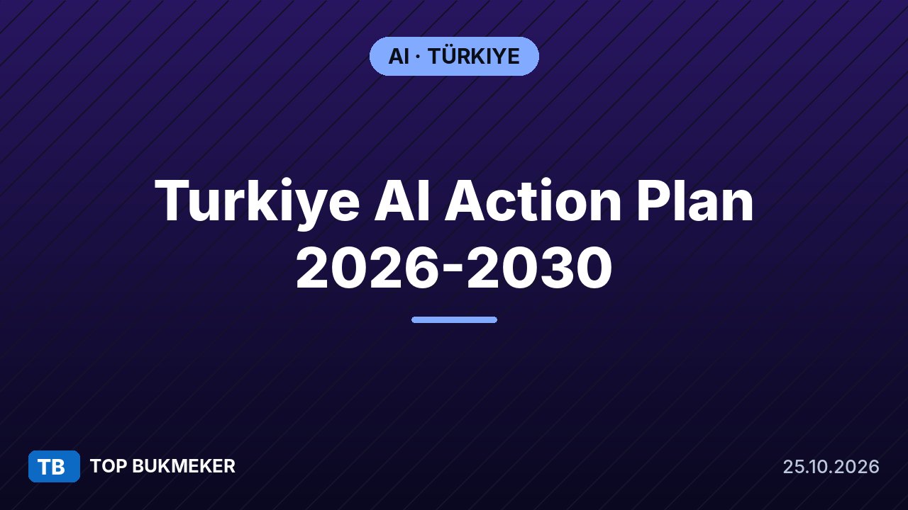 Türkiye 2026-2030 Yapay Zekâ Eylem Planı: 4 eksen, 16 eylem ve temel hedefler